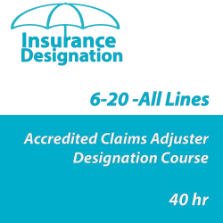 40 hr 6-20 -All Lines Accredited Claims Adjuster Designation Online Course-HTIS 40 hr 6-20 -All Lines Accredited Claims Adjuster Designation Online Course-HTIS