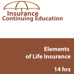 14 hr Life CE - Elements of Life Insurance