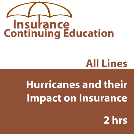 2 hr CE - Hurricanes and their Impact on Insurance