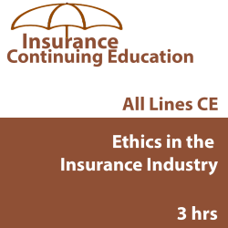 3 hr CE - Ethics in the Insurance Industry